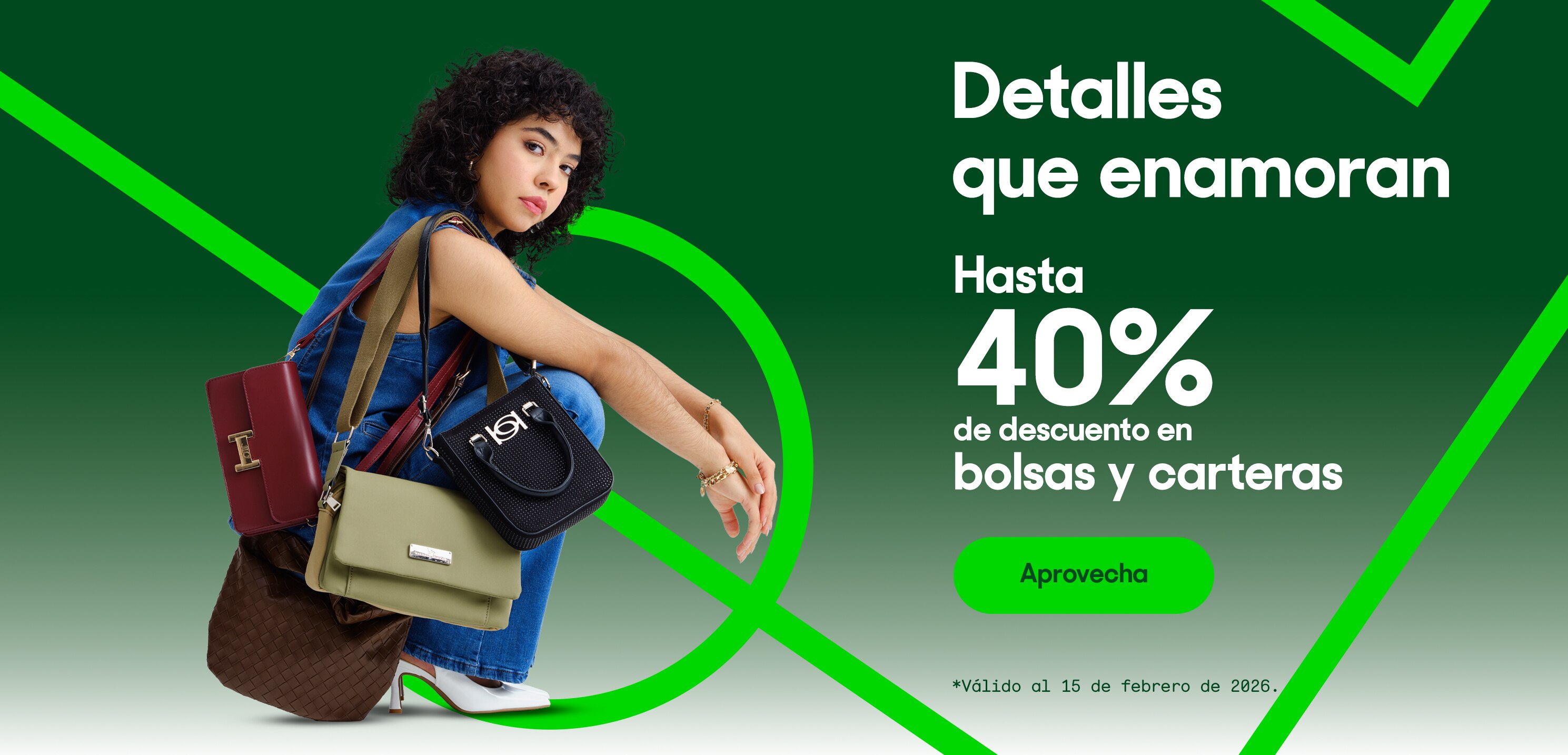 Detalles que enamoran. Hasta 40% de descuento en bolsas y carteras. Válido al 15 de febrero de 2026. Pulsa aquí para aprovechar.