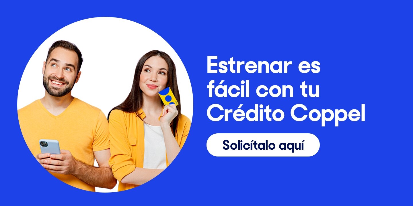 Estrenar es fácil con tu Crédito Coppel. Pulsa aquí para solicitarlo.