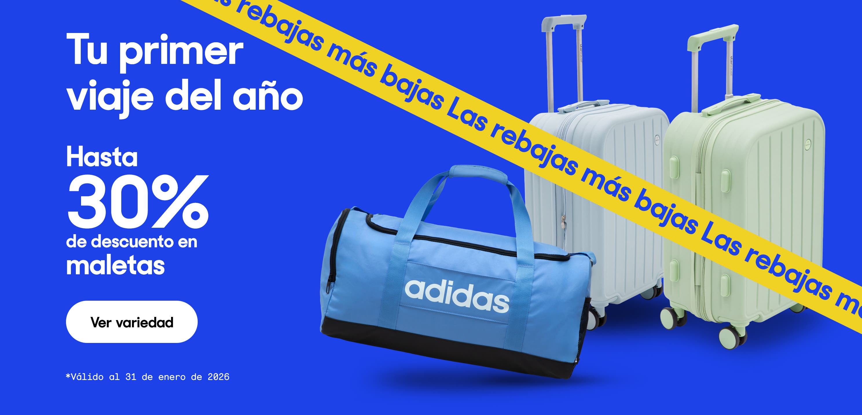 Tu primer viaje del año. Hasta 30% de descuento en maletas. *Válido al 31 de enero de 2026. Pulsa aquí para ver más.