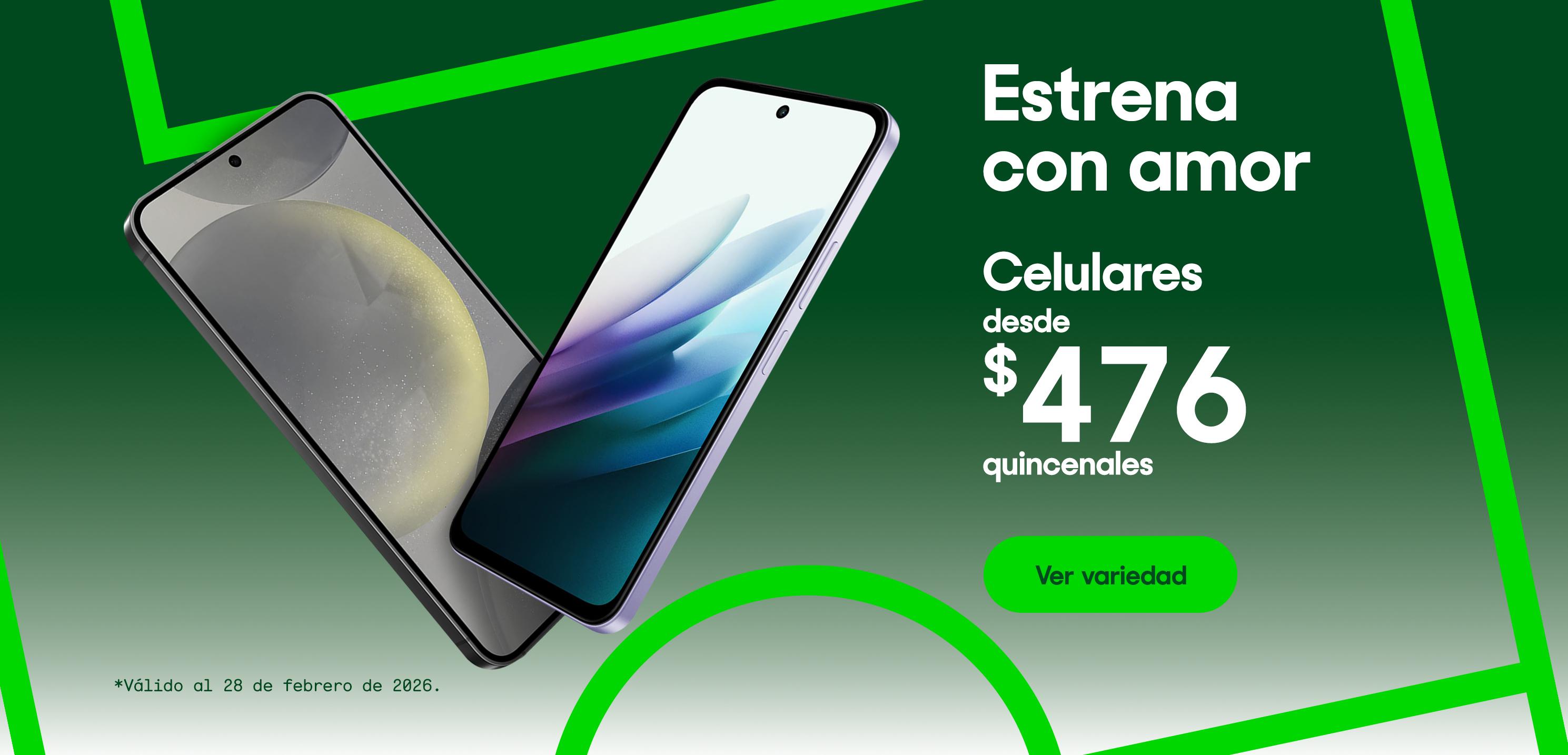 Estrena con amor. Celulares desde 476 pesos quincenales. Válido al 28 de febrero de 2026. Pulsa aquí para ver variedad.
