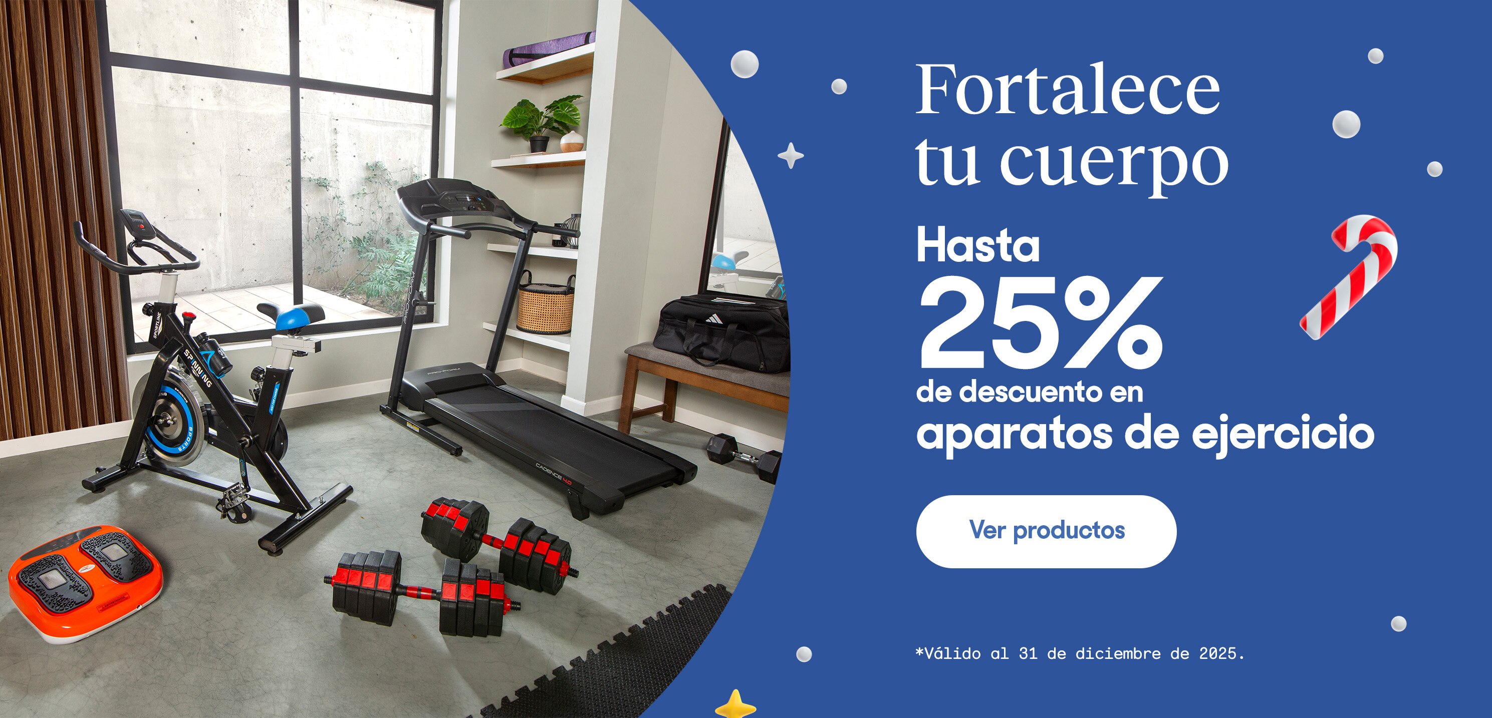 Fortalece tu cuerpo. Hasta 25% de descuento en aparatos de ejercicio. *Válido al 31 de diciembre de 2025. Pulsa aquí para ver más