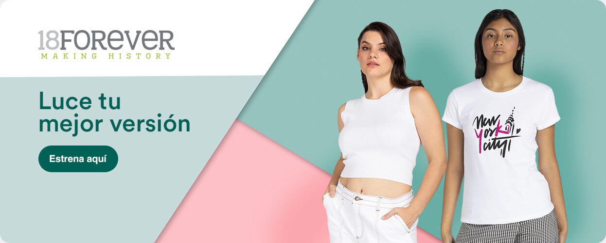 18 Forever. Luce tu mejor versión. Pulsa aquí para estrenar outfit.