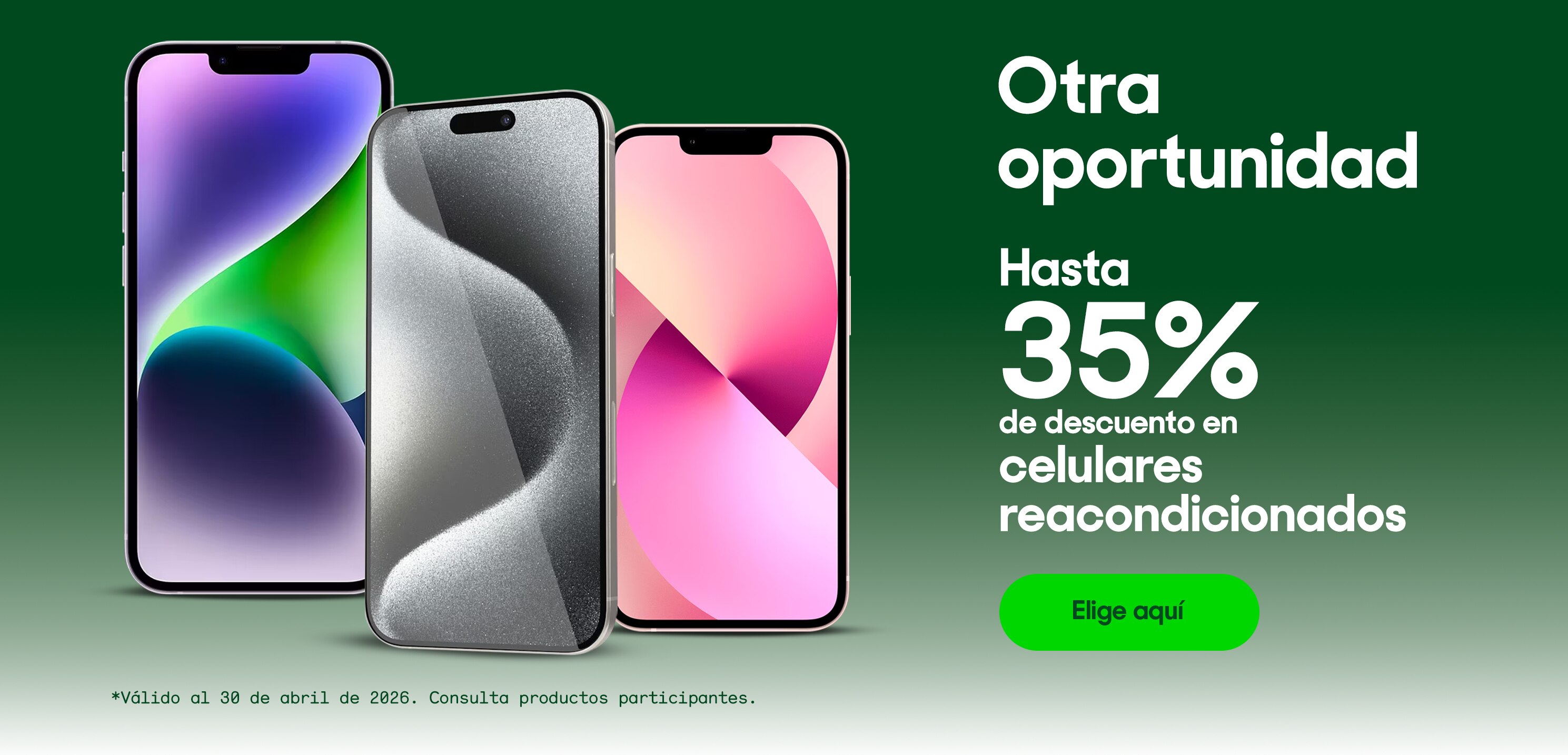 Otra oportunidad. Hasta 35% de descuento en celulares reacondicionados. *Válido al 30 de abril de 2026. Pulsa aquí para ver más.
