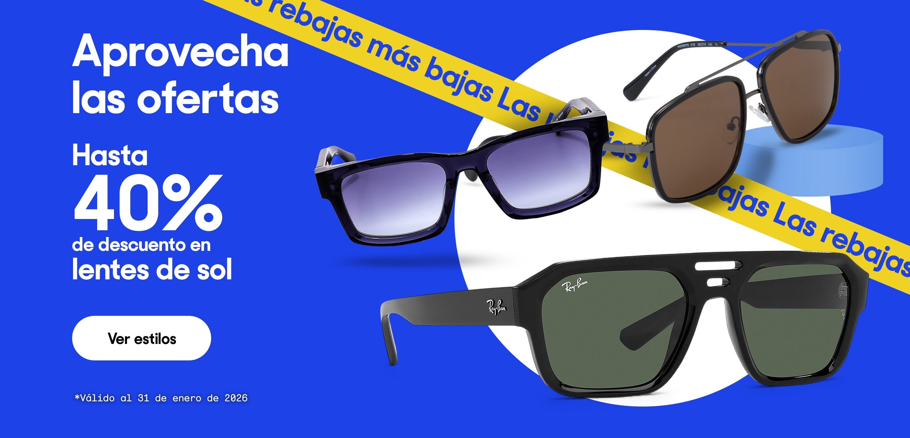 Aprovecha las ofertas. Hasta 40% de descuento en lentes de sol. *Válido al 31 de enero de 2026. Pulsa aquí para ver más.