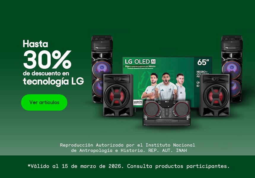 Hasta 30% de descuento en tecnología LG. Reproducción autorizada por el Instituto Nacional de Antropología e Historia. Válido al 15 de marzo de 2026. Pulsa aquí para elegir.
