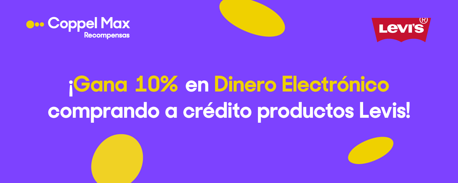 Coppel Max. Levi's. ¡Gana el 10 por ciento en Dinero Electrónico comprando a crédito productos Levi's! Pulsa aquí para comprar. 